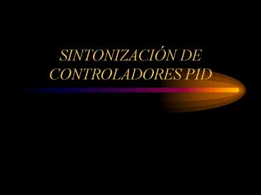 SINTONIZACIN DE CONTROLADORES PID