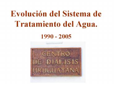Evolucin del Sistema de Tratamiento del Agua' 1990 2005