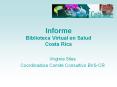 Informe  Biblioteca Virtual en Salud Costa Rica PowerPoint PPT Presentation