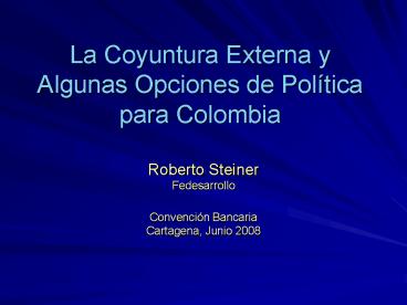 La Coyuntura Externa y Algunas Opciones de Poltica para Colombia