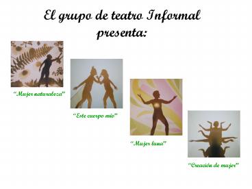 El grupo de teatro Informal presenta: