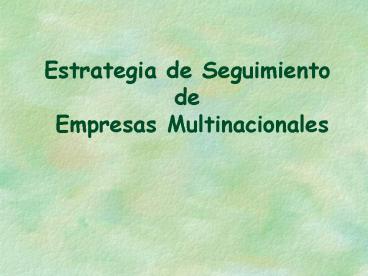 Estrategia de Seguimiento de Empresas Multinacionales