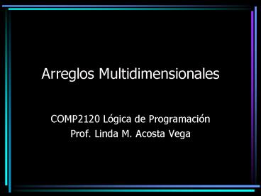 Arreglos Multidimensionales