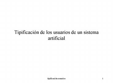 Tipificacin de los usuarios de un sistema artificial