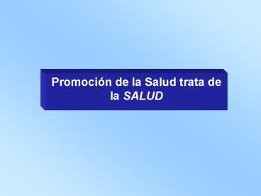 Promocin de la Salud trata de la SALUD