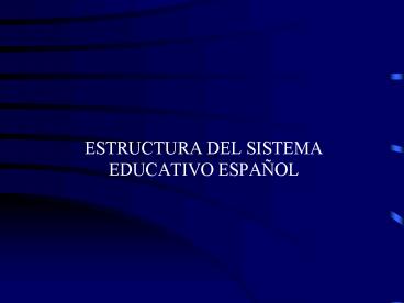 ESTRUCTURA DEL SISTEMA EDUCATIVO ESPAOL