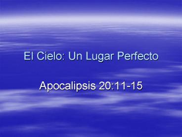 El Cielo: Un Lugar Perfecto
