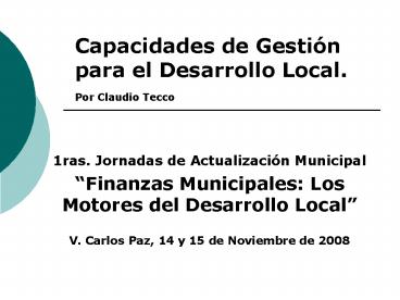 Capacidades de Gestin para el Desarrollo Local' Por Claudio Tecco