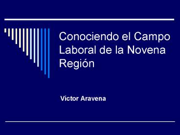 Conociendo el Campo Laboral de la Novena Regi