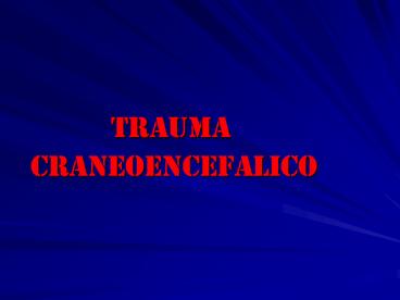 TRAUMA CRANEOENCEFALICO