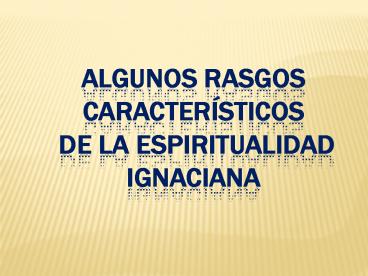 Algunos Rasgos Caractersticos de la Espiritualidad Ignaciana