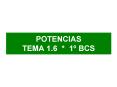 POTENCIAS TEMA 1'6 1 BCS PowerPoint PPT Presentation