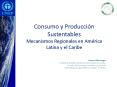 Consumo y Produccin Sustentables Mecanismos Regionales en Amrica Latina y el Caribe PowerPoint PPT Presentation