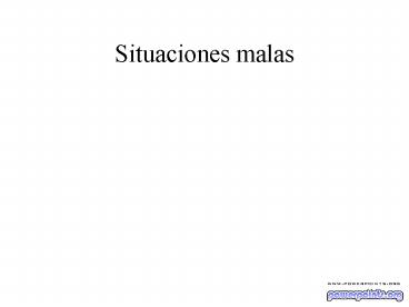 Situaciones malas