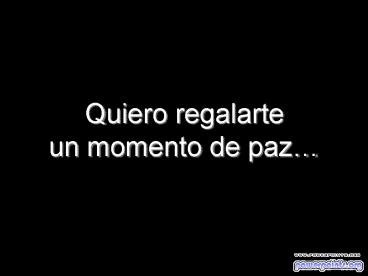 Quiero regalarte un momento de paz