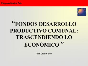 FONDOS DESARROLLO PRODUCTIVO COMUNAL: TRASCENDIENDO LO ECONMICO