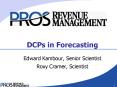DCPs in Forecasting Edward Kambour, Senior Scientist Roxy Cramer, Scientist PowerPoint PPT Presentation