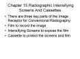 Chapter 15 Radiographic Intensifying Screens And Cassettes PowerPoint PPT Presentation