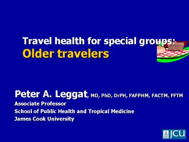 Peter A' Leggat, MD, PhD, DrPH, FAFPHM, FACTM, FFTM