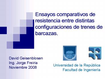 Ensayos comparativos de resistencia entre distintas configuraciones de trenes de barcazas'