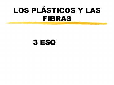 LOS PLSTICOS Y LAS FIBRAS