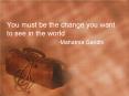 You must be the change you want to see in the world Mahatma Gandhi PowerPoint PPT Presentation