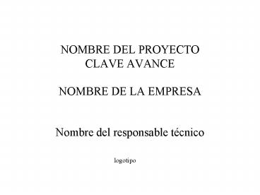 NOMBRE DEL PROYECTO CLAVE AVANCE NOMBRE DE LA EMPRESA