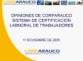 OPINIONES DE CORPARAUCO SISTEMA DE CERTIFICACION LABNORAL DE TRABAJADORES PowerPoint PPT Presentation