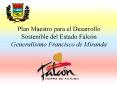 Plan Maestro para el Desarrollo Sostenible del Estado Falcn Generalsimo Francisco de Miranda PowerPoint PPT Presentation