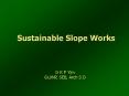 Sustainable Slope Works PowerPoint PPT Presentation