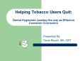 Helping Tobacco Users Quit: Dental Hygienists Leading the way as Effective Cessation Counselors PowerPoint PPT Presentation