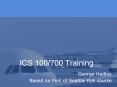 ICS 100/700 Training PowerPoint PPT Presentation