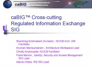 caBIG Crosscutting Regulated Information Exchange SIG