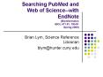 Searching PubMed and Web of Sciencewith EndNote Bionformatics BIOL 471'61, 790'81 Spring 2009 PowerPoint PPT Presentation