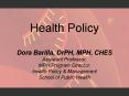 Health Policy Dora Barilla, DrPH, MPH, CHES Assistant Professor, MPH Program Director, Health Policy PowerPoint PPT Presentation