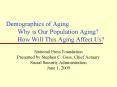 Demographics of Aging Why is Our Population Aging How Will This Aging Affect Us PowerPoint PPT Presentation