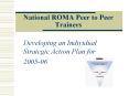 National ROMA Peer to Peer Trainers PowerPoint PPT Presentation