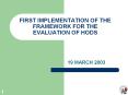 FIRST IMPLEMENTATION OF THE FRAMEWORK FOR THE EVALUATION OF HODS PowerPoint PPT Presentation