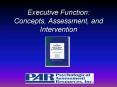 Executive Function: Concepts, Assessment, and Intervention PowerPoint PPT Presentation