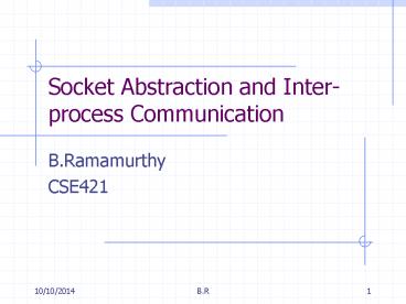 Socket Abstraction and Inter-process Communication
