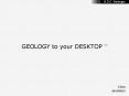 GEOLOGY to your DESKTOP TM PowerPoint PPT Presentation