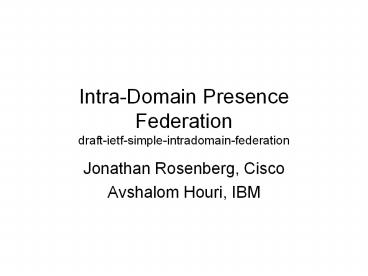 Intra-Domain Presence Federation draft-ietf-simple-intradomain-federation