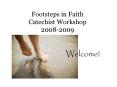 Footsteps in Faith Catechist Workshop 20082009 PowerPoint PPT Presentation