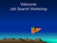 Welcome Job Search Workshop PowerPoint PPT Presentation
