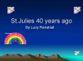 St'Julies 40 years ago PowerPoint PPT Presentation