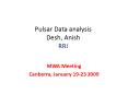 Pulsar Data analysis Desh, Anish RRI PowerPoint PPT Presentation