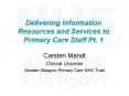 Delivering Information Resources and Services to Primary Care Staff Pt. 1 PowerPoint PPT Presentation