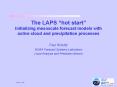 The LAPS hot start Initializing mesoscale forecast models with active cloud and precipitation proces PowerPoint PPT Presentation