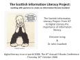 The Scottish Information Literacy Project: working with partners to create an information literate Scotland PowerPoint PPT Presentation