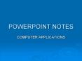POWERPOINT NOTES PowerPoint PPT Presentation